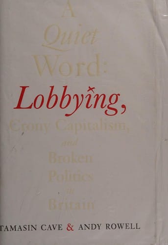 A quiet word: lobbying, crony capitalism and broken politics in Britain