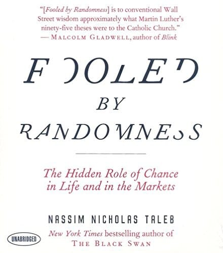 Fooled by Randomness: The Hidden Role of Chance in Life and in the Markets