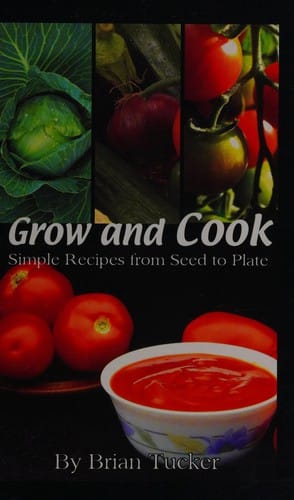 Grow and cook: simple recipes from seed to plate