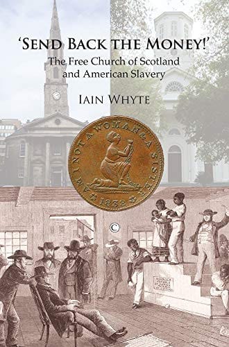 Send Back the Money!: The Free Church of Scotland and American Slavery