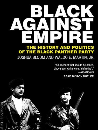 Black Against Empire: The History and Politics of the Black Panther Party
