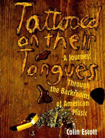 Tattooed on Their Tongues: A Journey Through the Backrooms of American Music