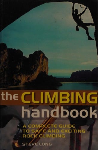 The climbing handbook: the complete guide to safe and exciting rock climbing