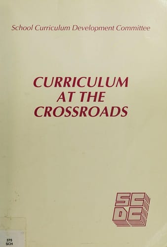 Curriculum at the crossroads: an account of the SCDC national conference on aspects of curriculum change, University of Leeds, September 1987