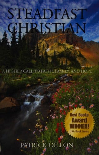 Steadfast christian: a higher call to faith, family and hope