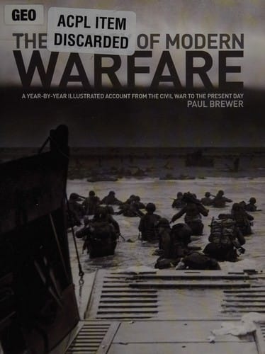 History of Modern Warfare: A Year-by-Year Illustrated Account from the Civil War to the Present Day