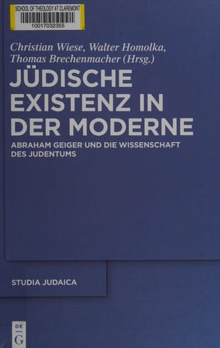 Jüdische existenz in der Moderne: Abraham Geiger und die Wissenschaft des Judentums