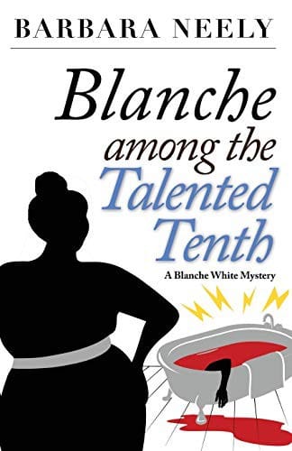 Blanche Among the Talented Tenth: A Blanche White Mystery