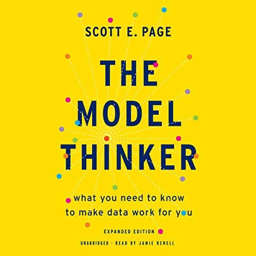 The Model Thinker: What You Need to Know to Make Data Work for You