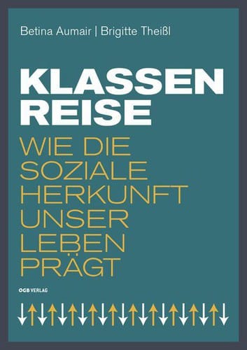 Klassenreise: Wie die soziale Herkunft unser Leben prägt