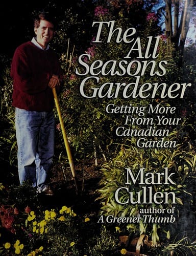 The all seasons gardener: getting more from your Canadian garden