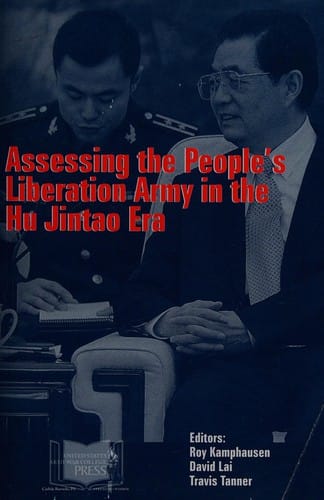 Assessing the People's Liberation Army in the Hu Jintao era