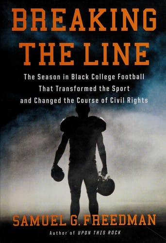 Breaking the line: the season in black college football that transformed the sport and changed the course of civil rights