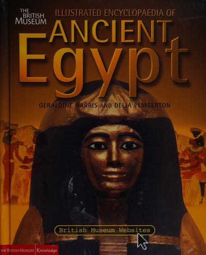 The British Museum illustrated encyclopaedia of ancient Egypt