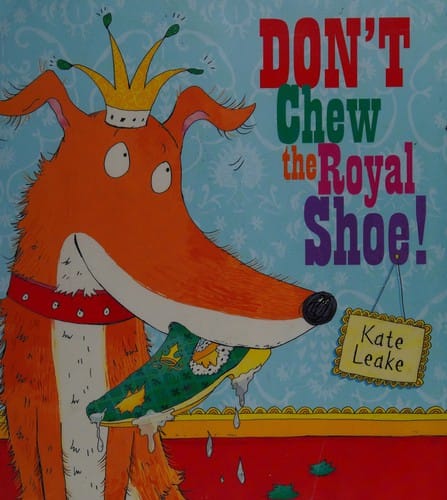 Don't chew the royal shoe