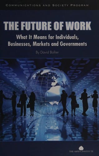 The future of work: what it means for individuals, businesses, markets and governments