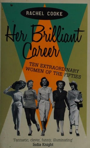 Her brilliant career: ten extraordinary women of the fifties