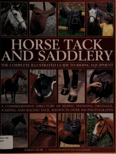 Horse tack and saddlery: the complete illustrated guide to riding equipment