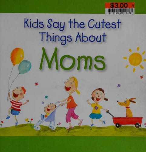 Kids say the cutest things about moms