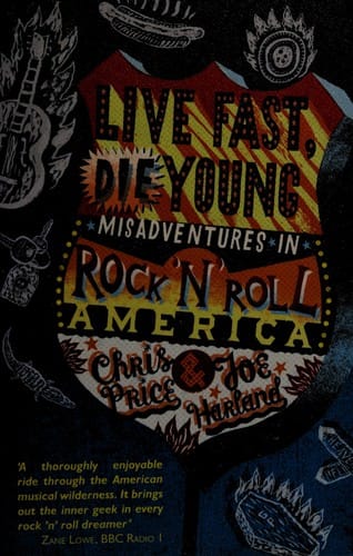 Live fast, die young: misadventures in rock 'n' roll America