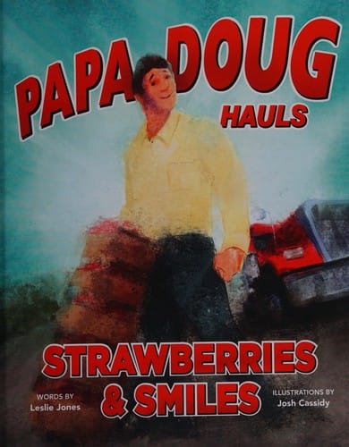 Papa Doug hauls strawberries & smiles