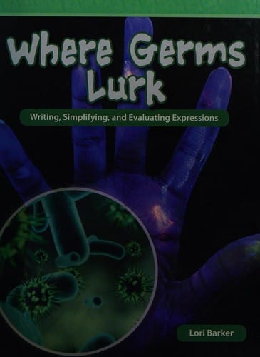 Where germs lurk: writing, simplifying, and evaluating expressions