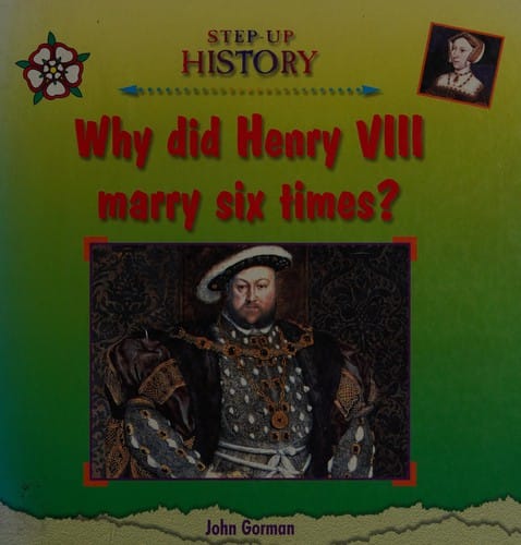 Why did Henry VIII marry six times?