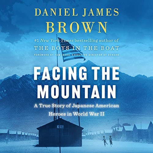 Facing the Mountain: A True Story of Japanese American Heroes in World War II