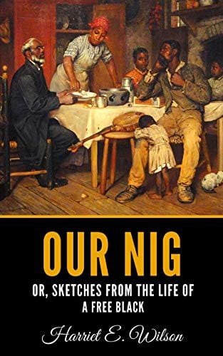 Our Nig: or, Sketches from the Life of a Free Black