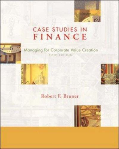 Case Studies in Finance: Managing for Corporate Value Creation