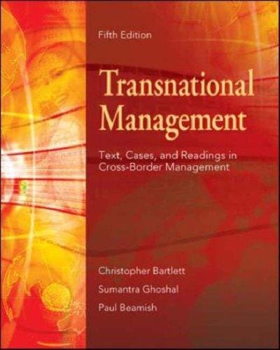 Transnational Management: Text, Cases & Readings in Cross-Border Management