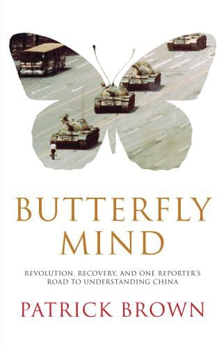 Butterfly Mind: Revolution, Recovery, and One Reporter's Road to Understanding China
