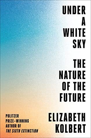 Under A White Sky: The Nature of the Future