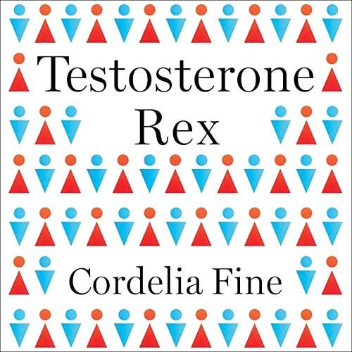 Testosterone Rex Lib/E: Myths of Sex, Science, and Society