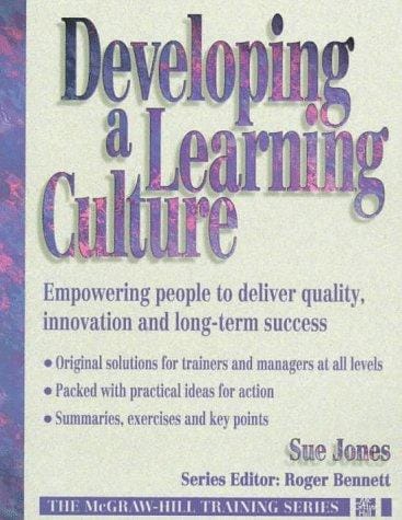 Developing a learning culture: empowering people to deliver quality, innovation, and long-term success