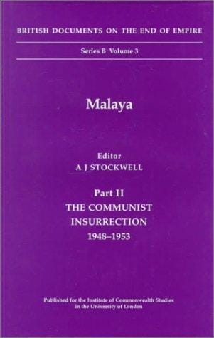 Malaya: The Communist Insurrection, 1948-1953 (British Documents on the End of Empire Series, Part 2)