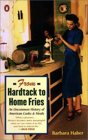 From Hardtack to Homefries: An Uncommon History of American Cooks and Meals
