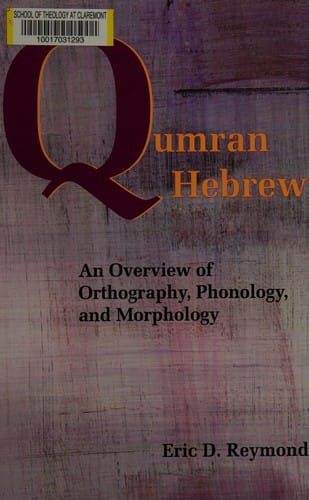 Qumran Hebrew: an overview of orthography, phonology, and morphology