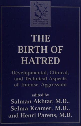 The birth of hatred: developmental, clinical, and technical apsects of intense aggression