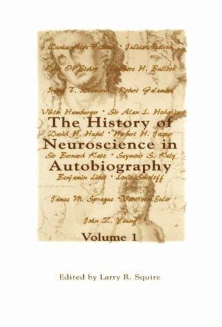 The History of Neuroscience in Autobiography, Volume 1 (History of Neuroscience in Autobiography)