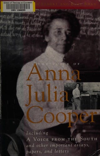 The voice of Anna Julia Cooper: including A voice from the South and other important essays, papers, and letters