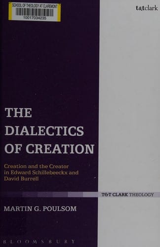The dialectics of creation: creation and the creator in Edward Schillebeeckx and David Burrell