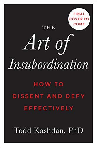 The Art of Insubordination: How to Dissent and Defy Effectively