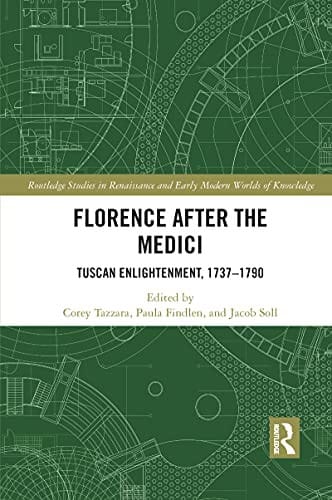 Florence After the Medici: Tuscan Enlightenment, 1737-1790