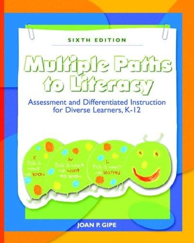 Multiple Paths to Literacy: Assessment and Differentiated Instruction for Diverse Learners, K-12 (6th Edition)
