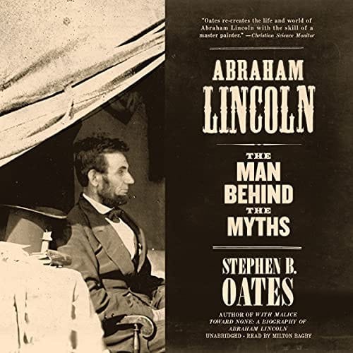 Abraham Lincoln: The Man behind the Myths