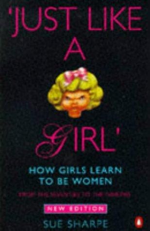 Just like a girl: how girls learn to be women : from the seventies to the nineties
