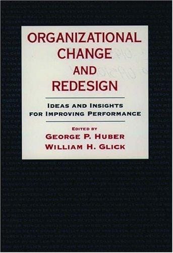 Organizational change and redesign: ideas and insights for improving performance