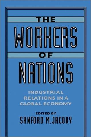 The workers of nations: industrial relations in a global economy