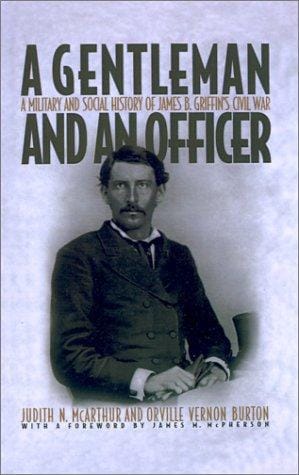 A Gentleman and an Officer: A Social and Military History of James B. Griffin's Civil War